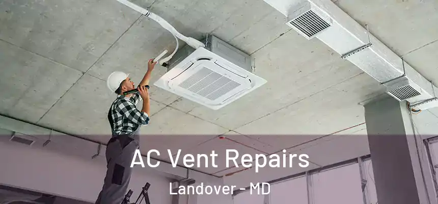  AC Vent Repairs Landover - MD