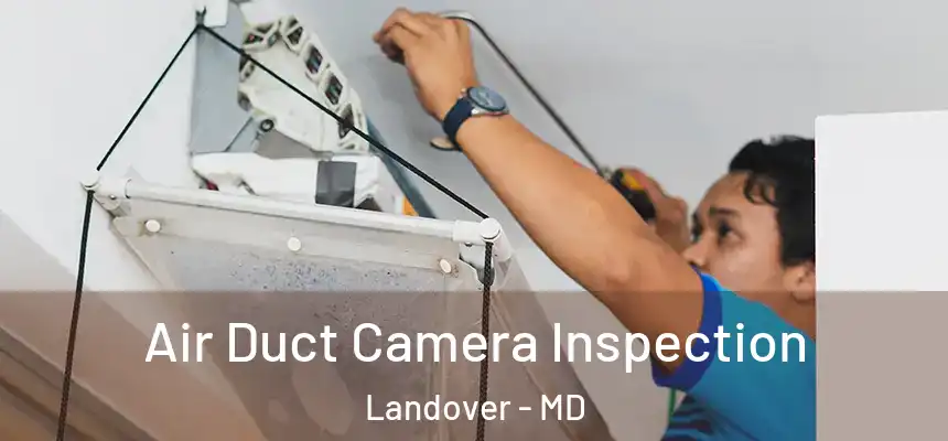  Air Duct Camera Inspection Landover - MD