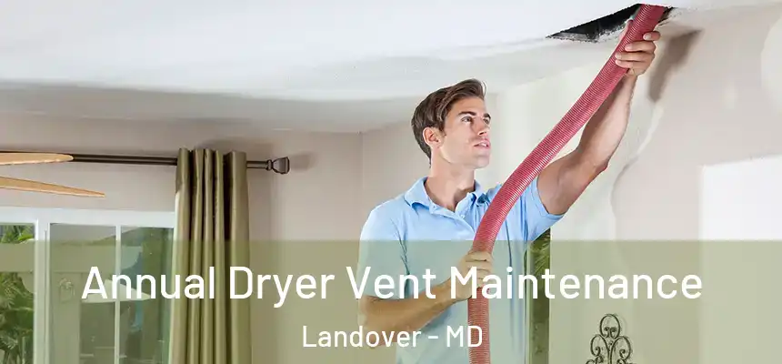  Annual Dryer Vent Maintenance Landover - MD
