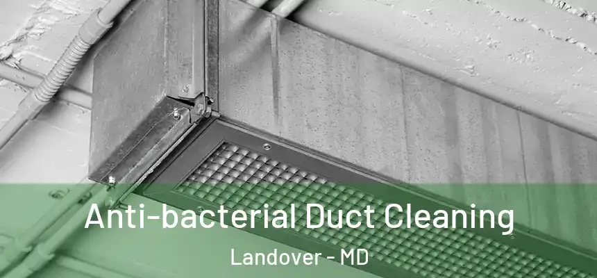  Anti-bacterial Duct Cleaning Landover - MD