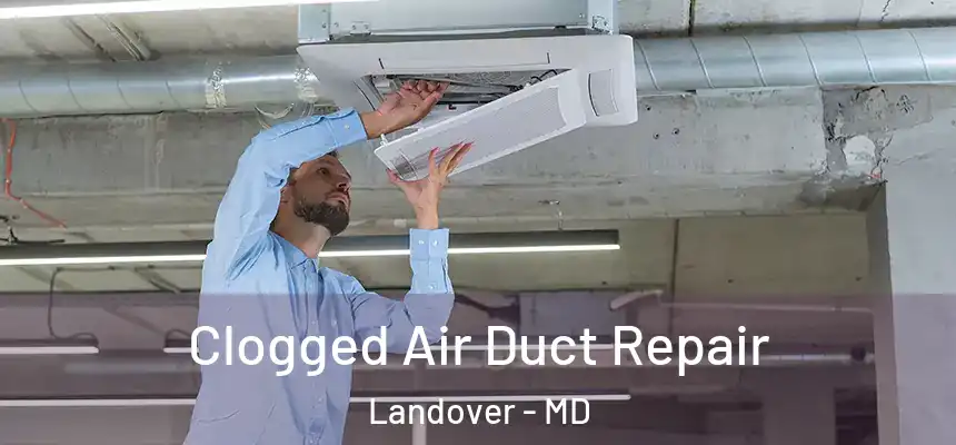 Clogged Air Duct Repair Landover - MD