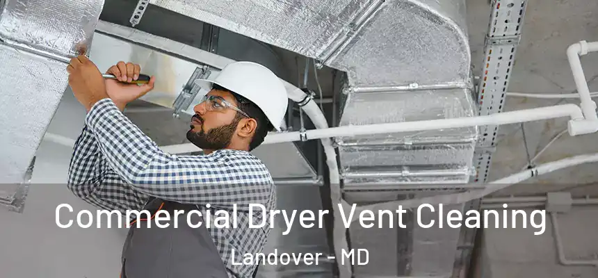  Commercial Dryer Vent Cleaning Landover - MD
