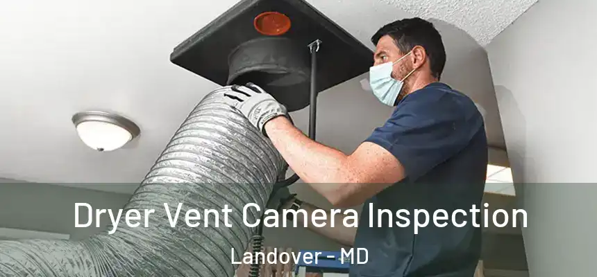  Dryer Vent Camera Inspection Landover - MD