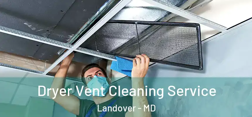  Dryer Vent Cleaning Service Landover - MD