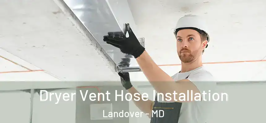  Dryer Vent Hose Installation Landover - MD