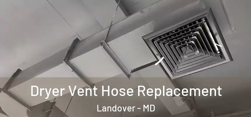  Dryer Vent Hose Replacement Landover - MD