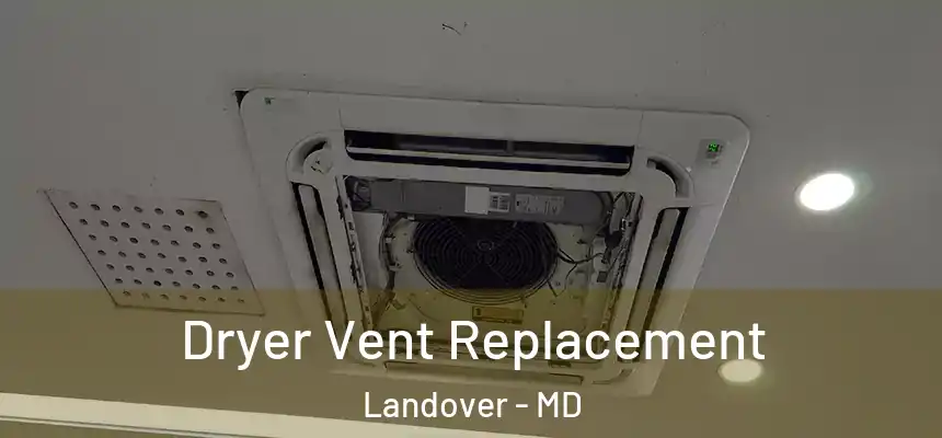 Dryer Vent Replacement Landover - MD