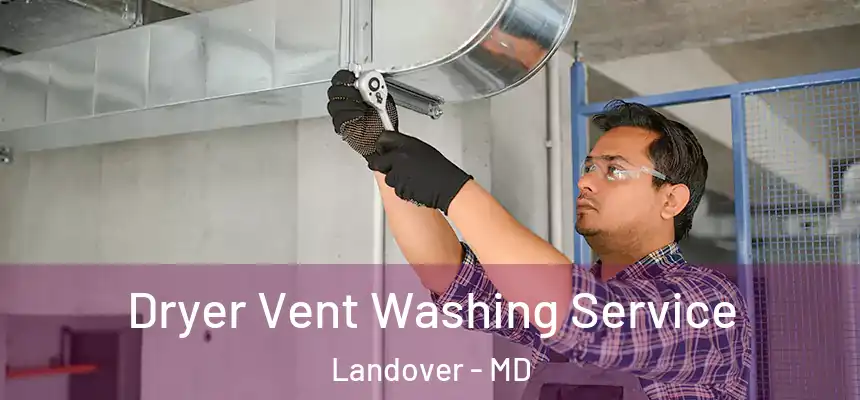  Dryer Vent Washing Service Landover - MD