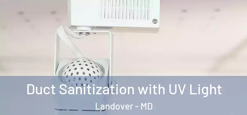  Duct Sanitization with UV Light Landover - MD