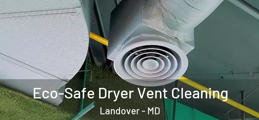  Eco-Safe Dryer Vent Cleaning Landover - MD