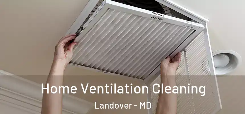  Home Ventilation Cleaning Landover - MD