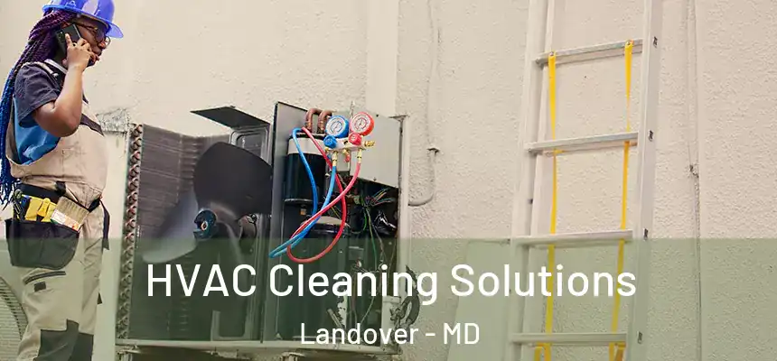  HVAC Cleaning Solutions Landover - MD