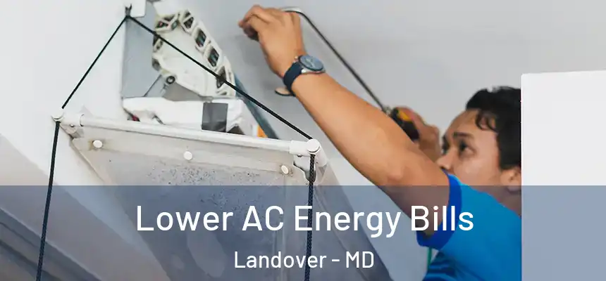  Lower AC Energy Bills Landover - MD