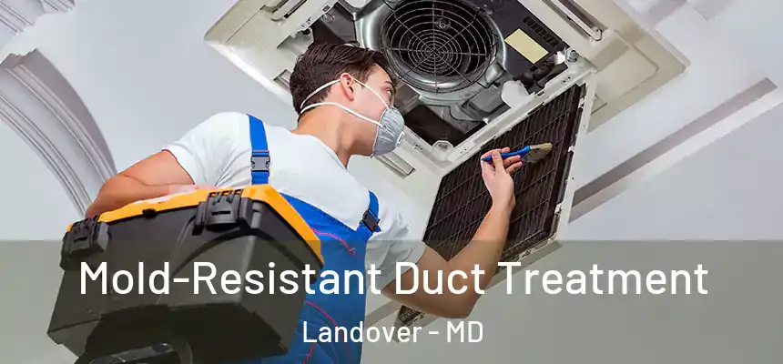  Mold-Resistant Duct Treatment Landover - MD