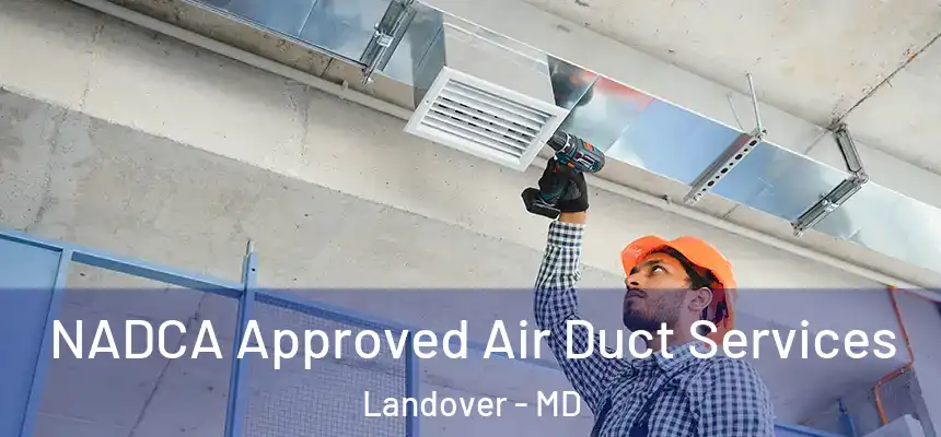  NADCA Approved Air Duct Services Landover - MD