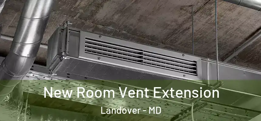  New Room Vent Extension Landover - MD