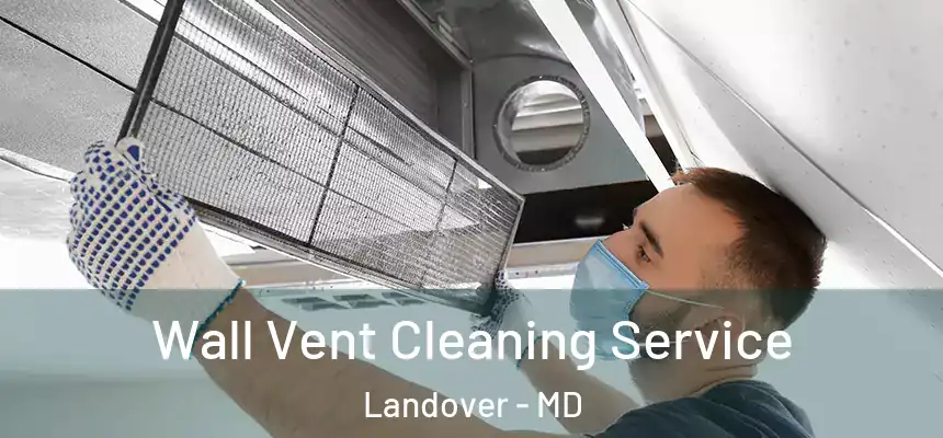 Wall Vent Cleaning Service Landover - MD